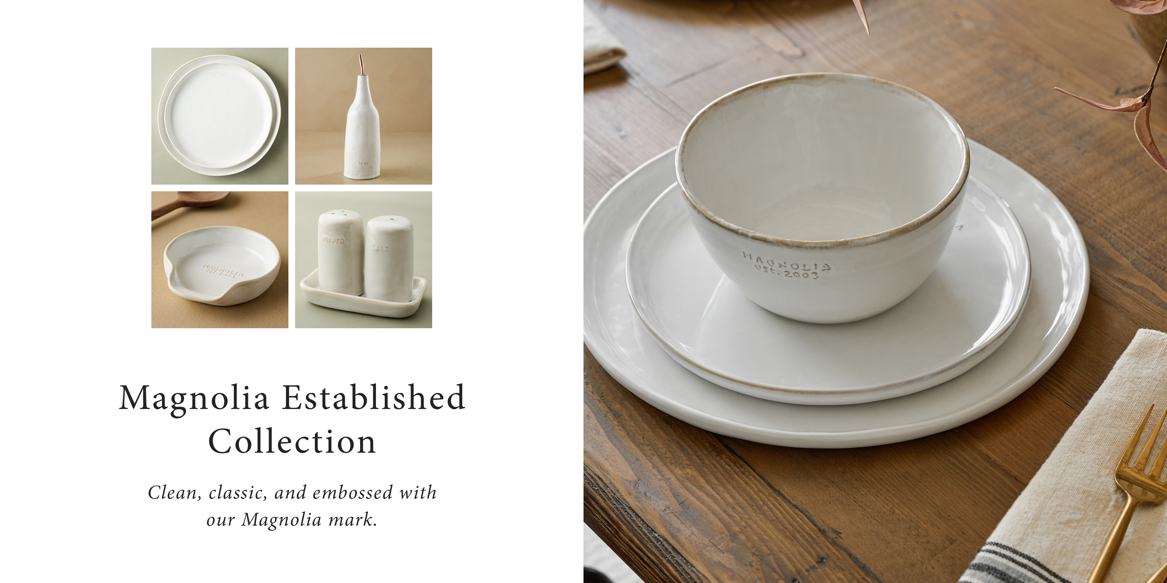 Magnolia established collection - clean, classic and embossed with our Magnolia mark. 