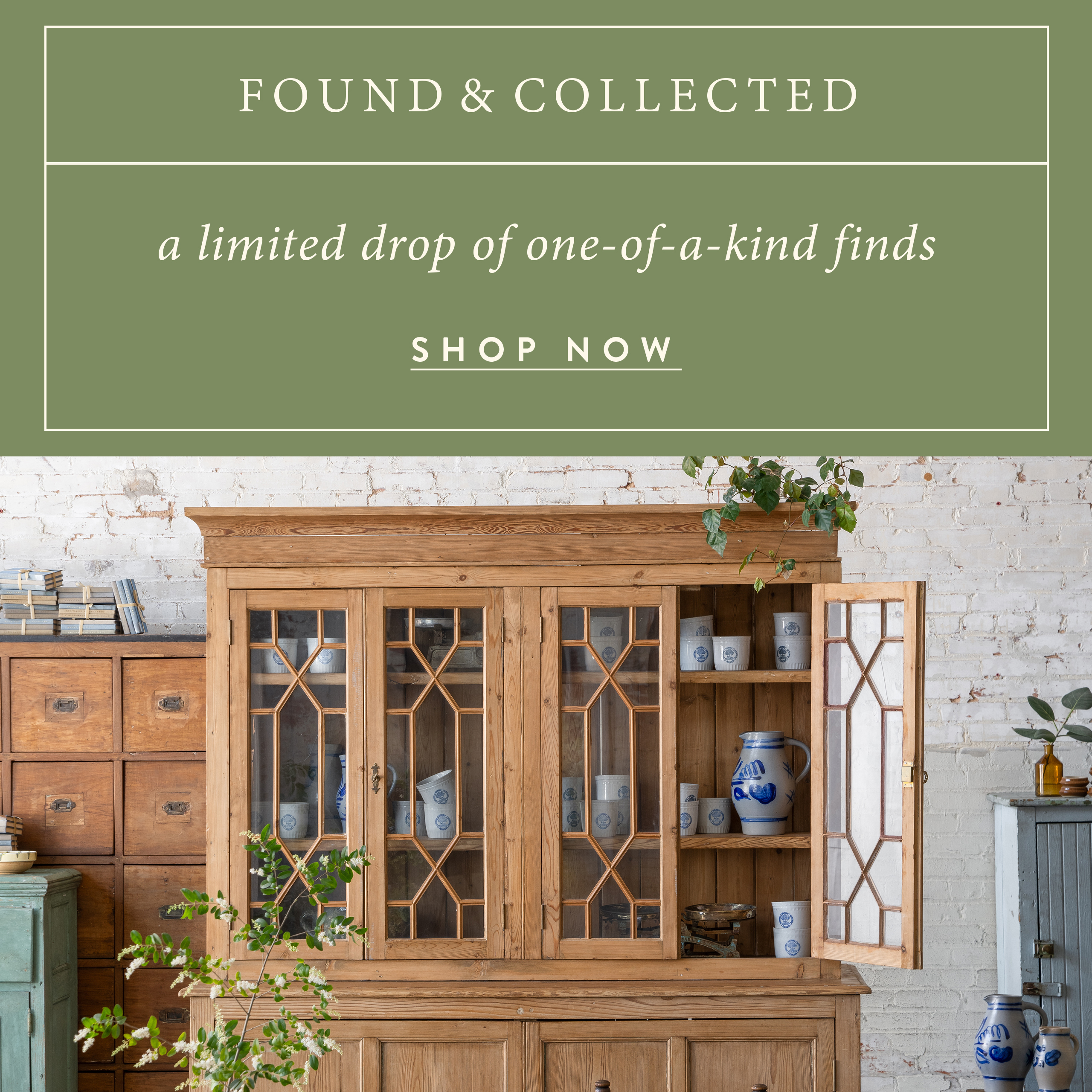Found and Collected: A limited drop pf one-of-a-kind finds.  shop now.. 