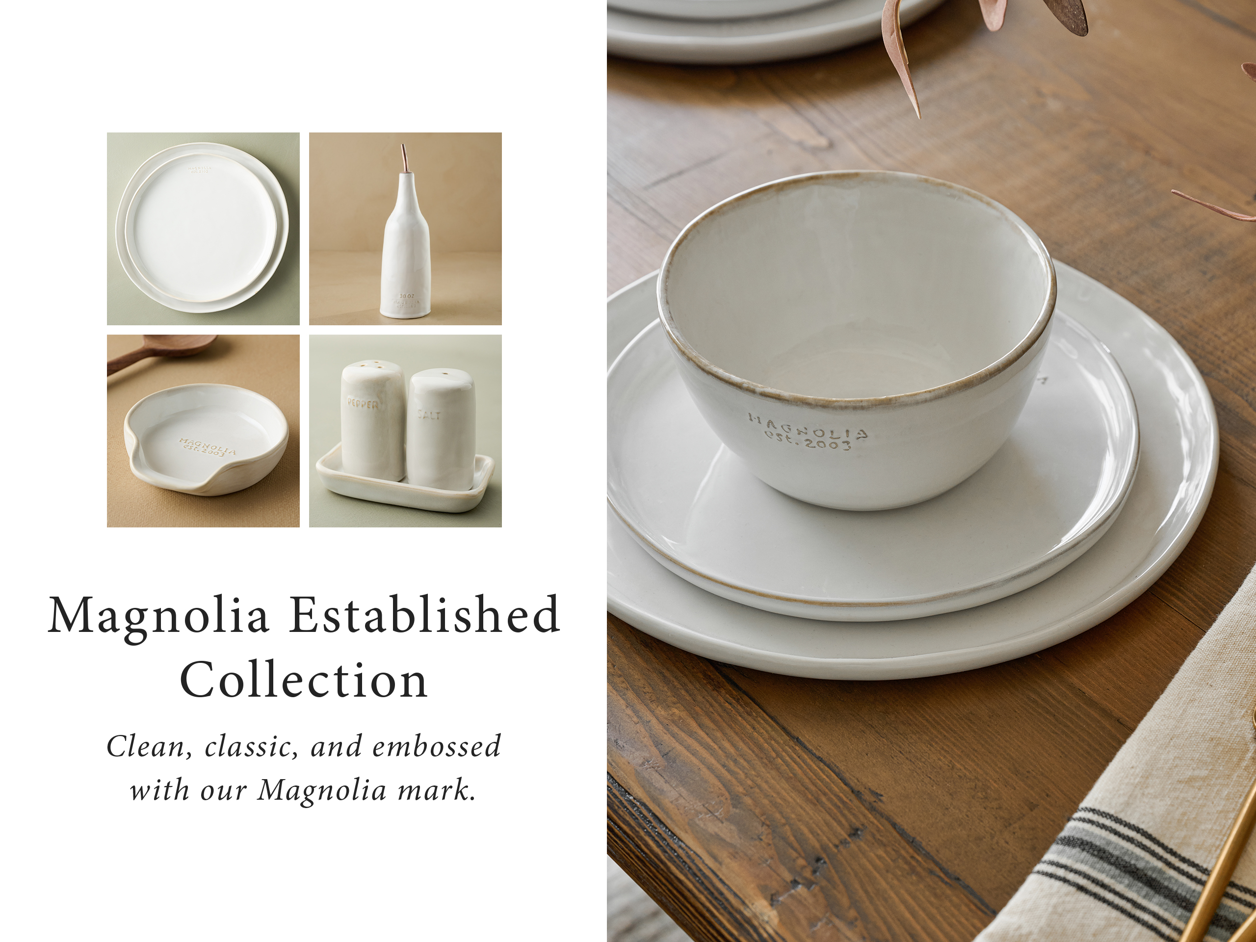 Magnolia established collection - clean, classic and embossed with our Magnolia mark. 