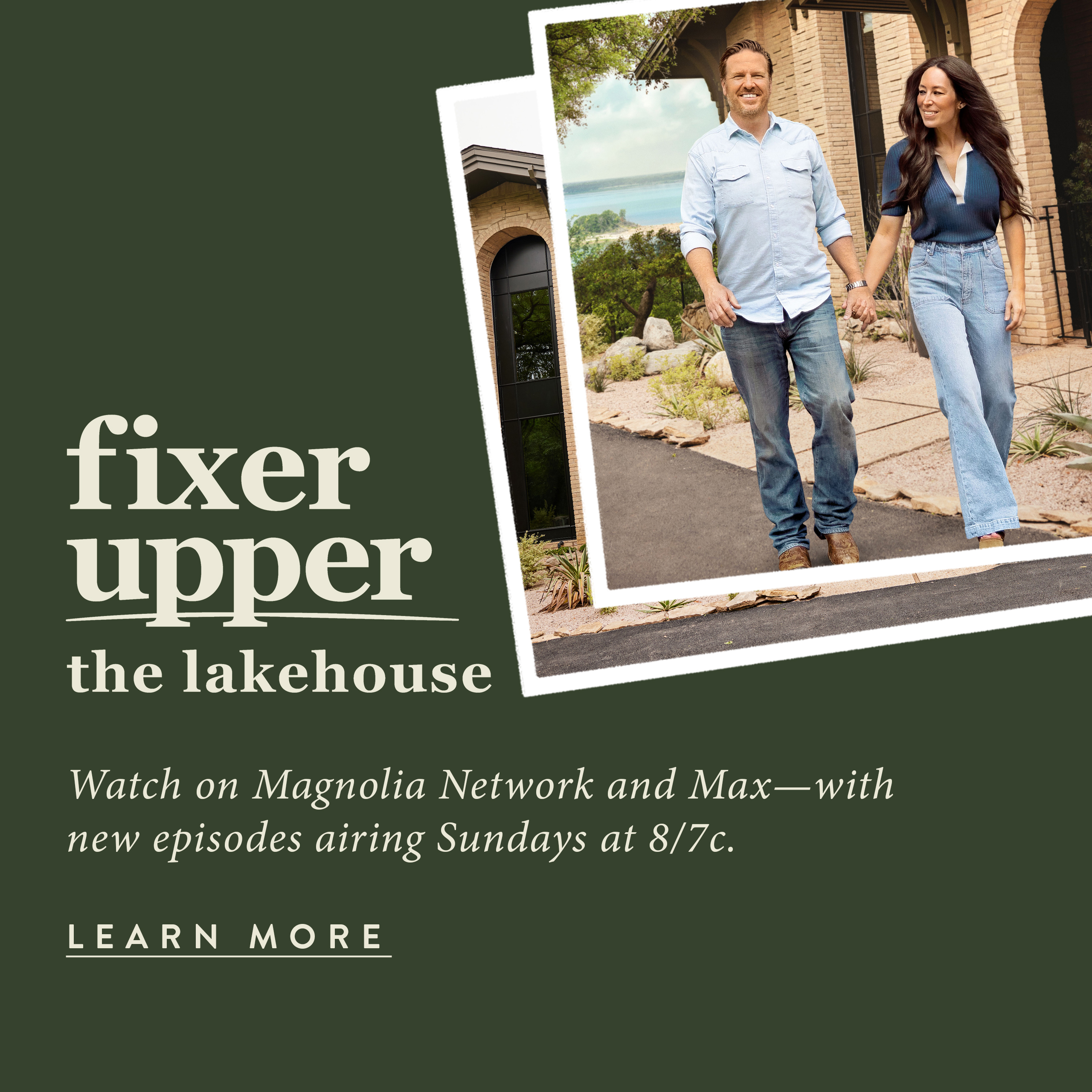 Fixer Upper the Lakehouse.  Watch on Magnolia Network and Max - with new episodes airing Sundays at 8/7c.  Learn more.