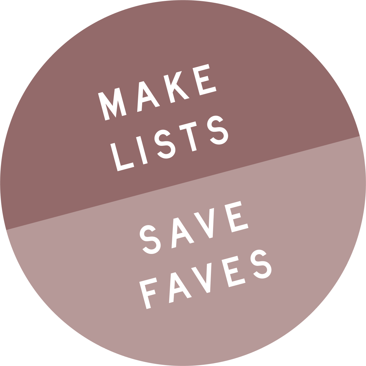 Make Lists. Save Faves.