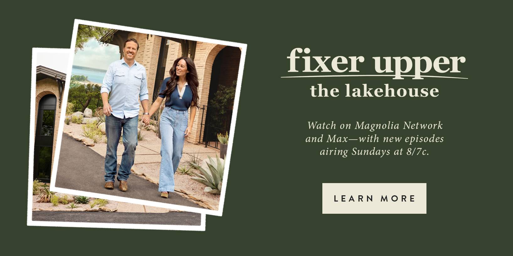 Fixer Upper the Lakehouse.  Watch on Magnolia Network and Max - with new episodes airing Sundays at 8/7c.  Learn more.