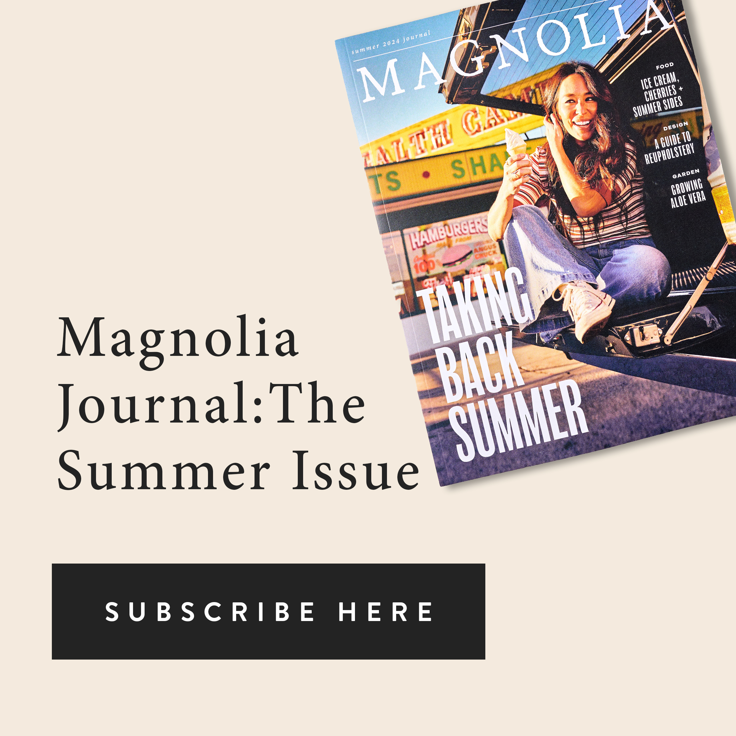 Magnolia Journal: The Summer Issue.  Subscribe here.
