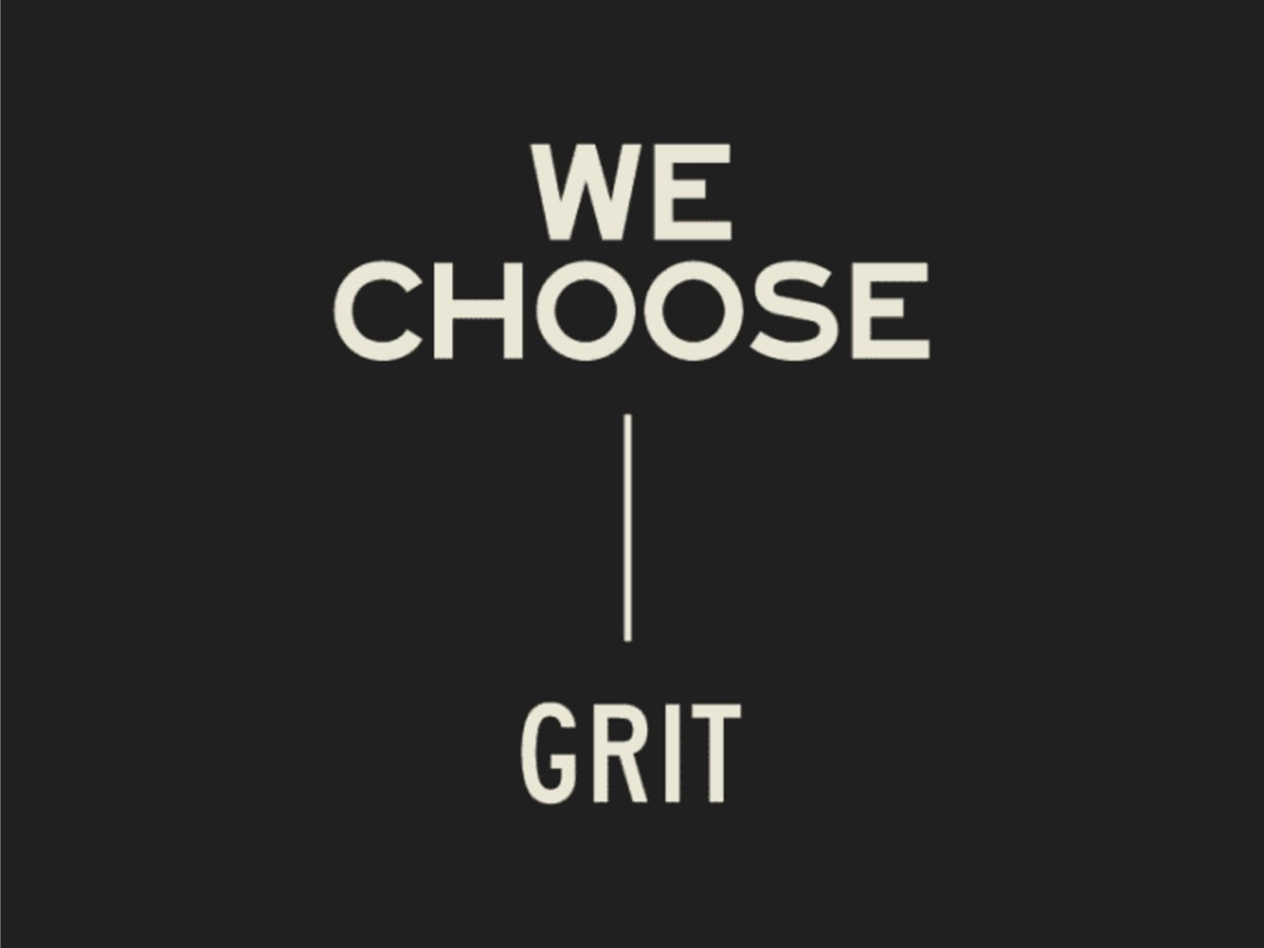 We Choose Grit