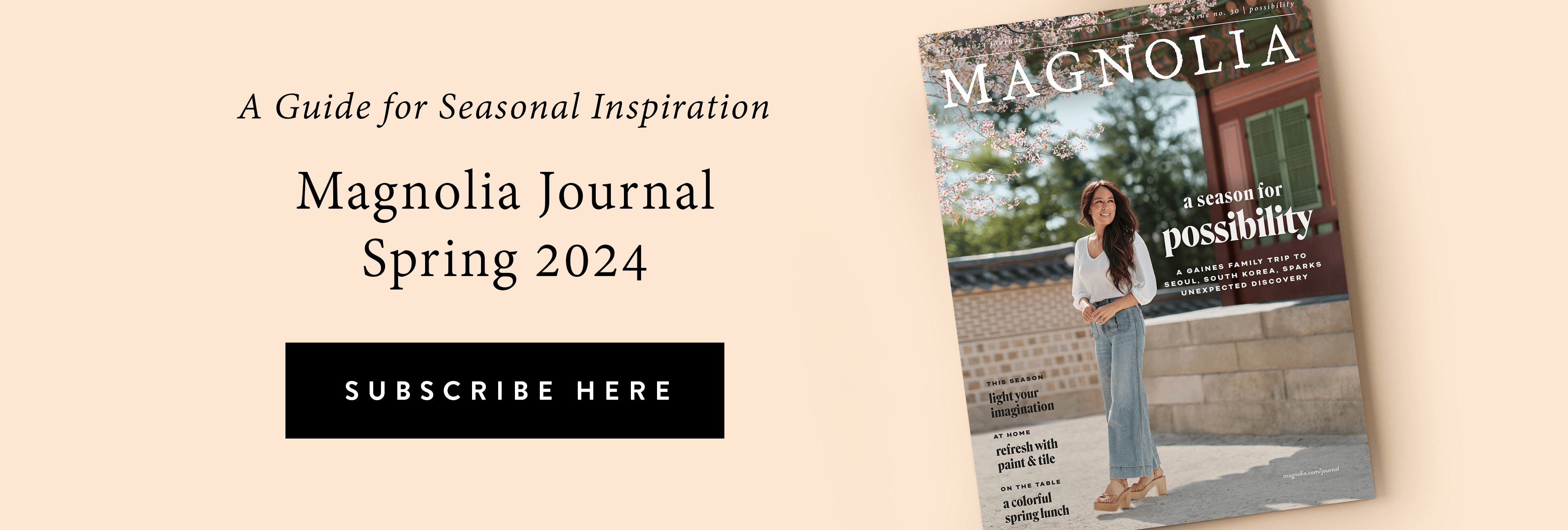 A Guide for Seasonal Inspiration - Magnolia Journal Spring 2024. Subscribe Here