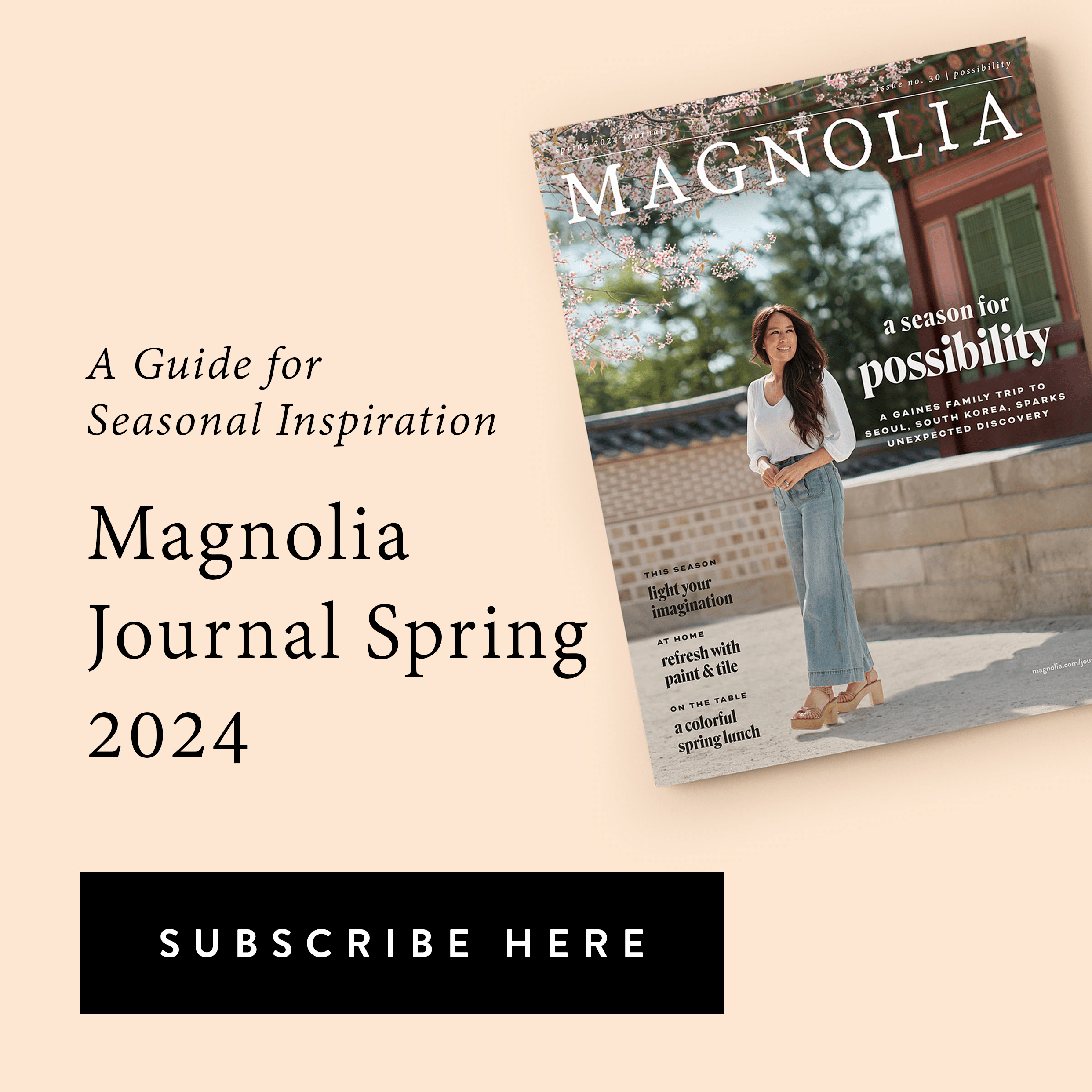 A Guide for Seasonal Inspiration - Magnolia Journal Spring 2024. Subscribe Here