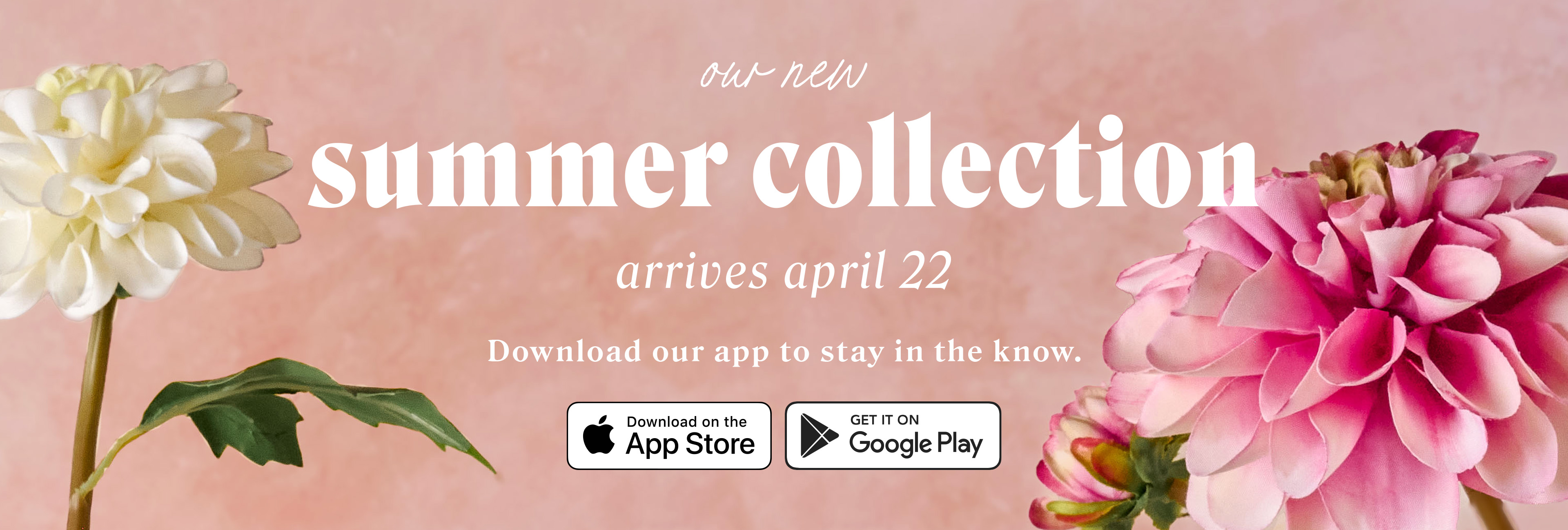all new summer collection arirves april 22.  download our app to stay in the know.