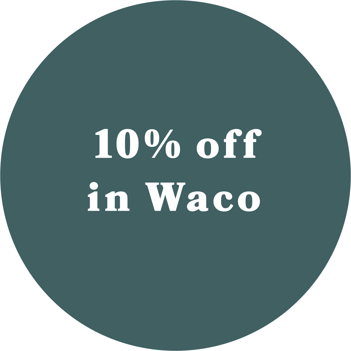 10% off in Waco