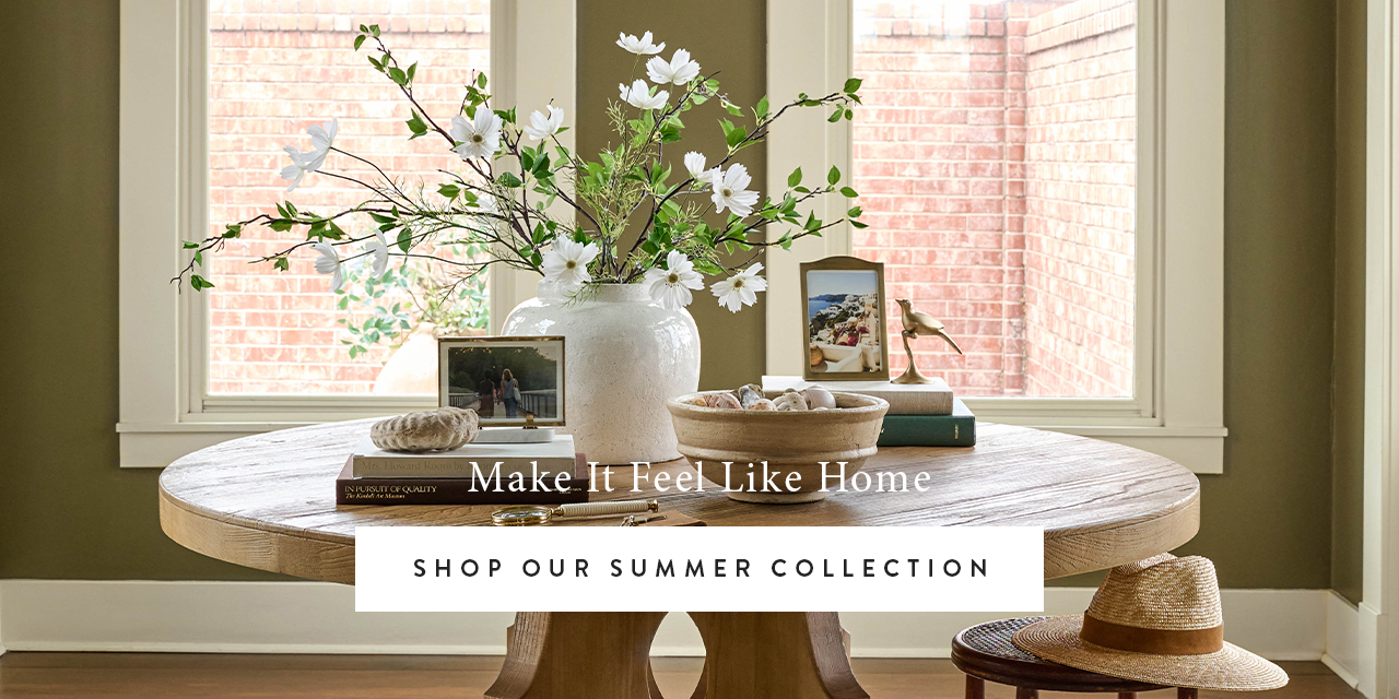 Make it feel like home.  shop our summer collection.