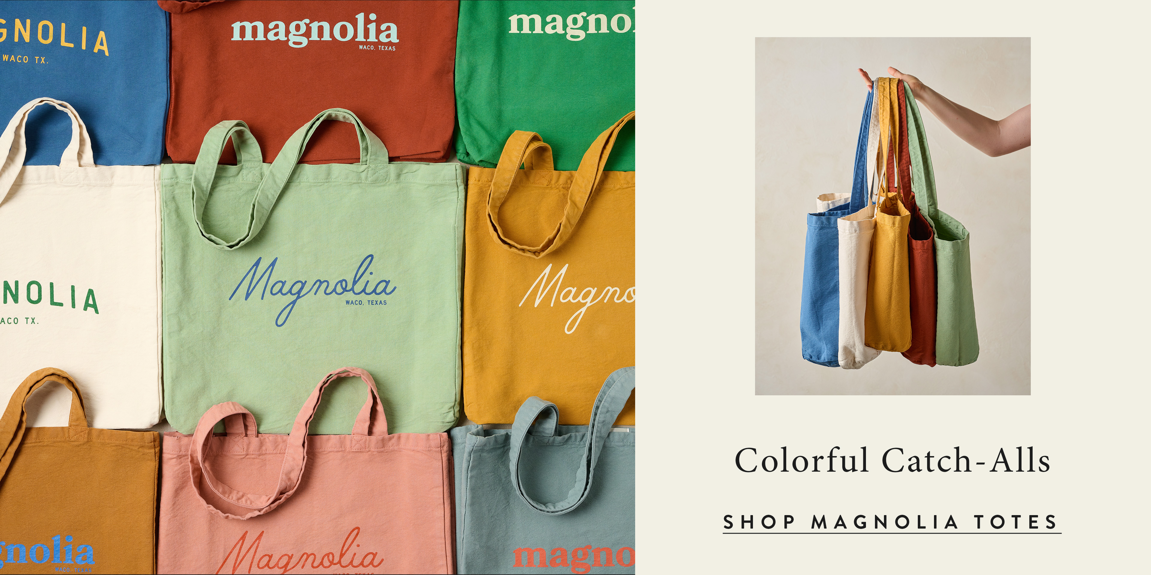 Colorful Catch-Alls. Shop magnolia totes. totes in various colors are pictured. 